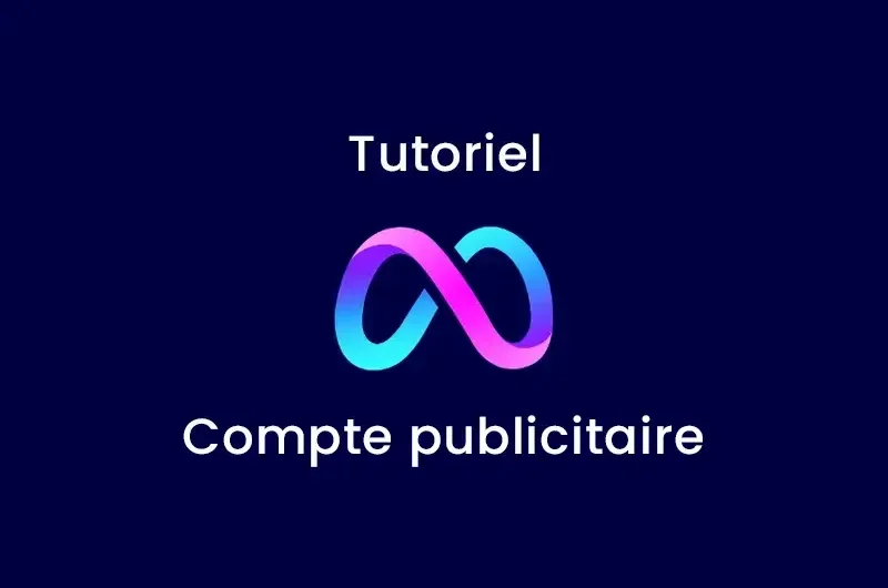 Tutoriel : Créer un compte publicitaire et y donner accès à notre agence